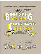 Bình đẳng đến nơi. Công bằng đến chốn : Hỏi đáp về bình đẳng nam nữ dành cho độc giả từ 7 - 107 tuổi / Stéphanie Duval, Sandra Laboucarie ; Minh hoạ: Pascal Lemaitre ; Thanh Ly dịch