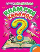10 vạn câu hỏi vì sao? - Khám phá khoa học . T.1