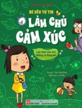 Bé yêu tự tin làm chủ cảm xúc - Lựa chọn của con không có đúng sai / Trần Tuấn Hồng ; Lưu Vân dịch