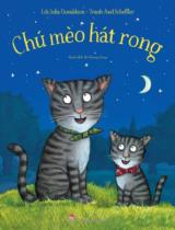 Chú mèo hát rong / Lời: Julia Donaldson ; Tranh: Axel Scheffler ; Hà Hương Giang dịch