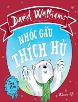 Nhóc gấu thích hù / David Walliams ; Minh họa: Tony Ross ; Hoàng My dịch