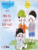 Mẹ ơi, con bị bắt nạt! : Bé và các bạn / Sao Bùi ; Minh họa: Khánh Chi