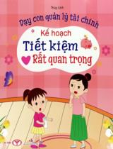 Dạy con quản lý tài chính - Kế hoạch tiết kiệm rất quan trọng / Thùy Linh