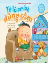 Cuộc sống tươi đẹp của tớ - Tớ là em bé dũng cảm / Lời: Chu Huệ Phương ; Tranh: Tuyên Hiểu ; Lưu Vân dịch