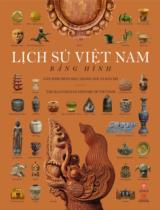 Lịch sử Việt Nam bằng hình = The illustrated history of Vietnam : Gần 2000 minh hoạ tranh ảnh và bản đồ / B.s.: Diệu Khởi, Đỗ Nguyên, Thanh Linh,...