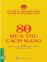 80 năm mùa Thu cách mạng : Kỷ niệm 80 năm Quốc khánh Nước Cộng hòa xã hội chủ nghĩa Việt Nam / Vũ Kim Yến s.t., b.s