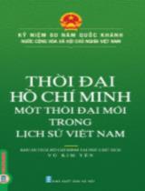 Thời đại Hồ Chí Minh một thời đại mới trong lịch sử Việt Nam : Kỷ niệm 80 năm Quốc khánh Nước Cộng hòa xã hội chủ nghĩa Việt Nam / Vũ Kim Yến s.t., b.s