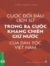 Cuộc đối đầu lịch sử trong ba cuộc kháng chiến giữ nước của dân tộc Việt Nam / Trần Ngọc Bình