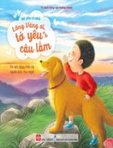 Bé yêu cả nhà - Lông Vàng ơi, tớ yêu cậu lắm / Ngụy Hiểu Hy ; Thu Ngân dịch
