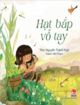 Hạt bắp vỗ tay / Thơ: Nguyễn Thánh Ngã ; Tranh: Hân Phạm