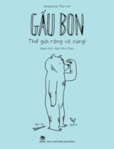 Gấu Bon - Thế giới rộng vô cùng! / Delphine Perret ; Ngô Diệu Châu dịch