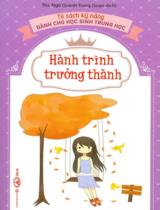 Hành trình trưởng thành : Trang bị kỹ năng sống cho trẻ. Con sẽ lớn khôn và trưởng thành / Ngô Quỳnh Trang soạn dịch