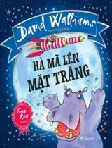 Hà Mã lên mặt trăng / David Walliams ; Tony Ross minh họa ; Nguyễn Xuân Nhật dịch