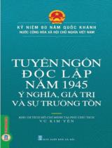 Tuyên ngôn độc lập năm 1945 - Ý nghĩa, giá trị và sự trường tồn : Kỷ niệm 80 năm Quốc khánh Nước Cộng hòa xã hội chủ nghĩa Việt Nam / Vũ Kim Yến s.t., b.s.