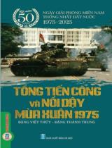 Tổng tiến công và nổi dậy mùa Xuân 1975 / B.s.: Đặng Việt Thủy, Đặng Thành Trung