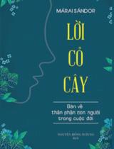 Lời cỏ cây : Bàn về thân phận con người trong cuộc sống / Márai Sándor ; Nguyễn Hồng Nhung dịch