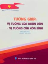 Tướng Giáp: Vị tướng của nhân dân- Vị tướng của hòa bình / Đông Phương s.t., tuyển chọn