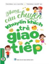 Những câu chuyện khuyến khích trẻ giao tiếp / S.t., biên dịch: Trương Gia Quyền, Trương Khiết Mi