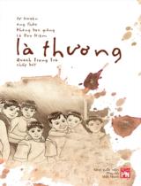 Là thương : Tự truyện ông thầy không bục giảng Lê Duy Niệm / Lê Duy Niệm ; Chấp bút: Quách Trọng Trà