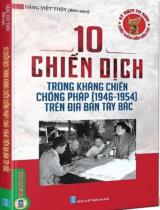 10 chiến dịch trong kháng chiến chống Pháp (1946 - 1954) trên địa bàn Tây Bắc / Đặng Việt Thủy