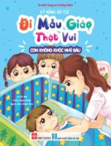 Kỹ năng bỏ tủi, đi mẫu giáo thật vui - Con không khóc nhè đâu / Lời: Mi Jika ; Tranh: Liang Ximan ; Khánh Bình dịch