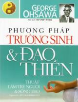 Phương pháp trường sinh & đạo thiền : Thuật làm trẻ người lại và sống thọ : Sách tham khảo / George Ohsawa ; Huỳnh Văn Ba dịch