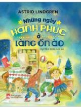 Những ngày hạnh phúc ở làng ồn ào / Astrid Lindgren ; Nguyễn Bích Lan dịch