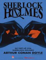 Sherlock Holmes / Arthur Conan Doyle ; Nguyên Hương dịch . T.4 , Sự trở về của Sherlock Holmes