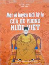 Một số huyền tích kỳ lạ của Đế vương nước Việt / Lê Thái Dũng b.s.
