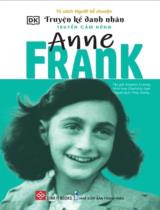 Truyện kể danh nhân truyền cảm hứng - Anne Frank / Stephen Krensky ; Minh họa: Charlotte Ager ; Thùy Dương dịch