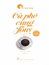 Cà phê cùng Tony : Tập bài viết / Tony Buổi Sáng