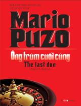 Ôm trùm cuối cùng = The last don / Mario Puzo ; Trịnh Huy Ninh dịch