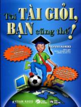 Tôi tài giỏi bạn cũng thế! / Adam khoo ; Dịch: Trần Đăng Khoa, Uông Xuân Vy