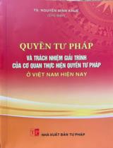 Quyền tư pháp và trách nhiệm giải trình của cơ quan thực hiện quyền tư pháp ở Việt Nam hiện nay / Nguyễn Minh Khuê (ch.b.), Nguyễn Văn Cương, Trần Ngọc Đường,...
