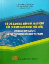 Cơ chế đánh giá hiệu quả hoạt động của cơ quan hành chính nhà nước - Kinh nghiệm quốc tế và giá trị tham khảo cho Việt Nam / Nguyễn Văn Cương, Đinh Công Tuấn (ch.b.), Nguyễn Thị Hạnh,...