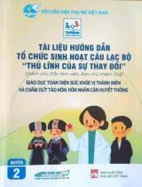 Tài liệu hướng dẫn tổ chức sinh hoạt câu lạc bộ "Thủ lĩnh của sự thay đổi" : Dành cho Dẫn trình viên, Ban chủ nhiệm CLB . Q.2 , Giáo dục toàn diện sức khoẻ vị thành niên và chấm dứt tảo hôn, hôn nhân cận huyết thống
