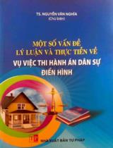 Một số vấn đề lý luận và thực tiễn về vụ việc thi hành án dân sự điển hình / Nguyễn Văn Nghĩa ch.b.
