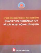 Cơ chế, chính sách tài chính phục vụ công tác quản lý cai nghiện ma túy và các hoạt động liên quan