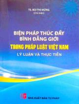 Biện pháp thúc đẩy bình đẳng giới trong pháp luật Việt Nam : Lý luận và thực tiễn / B.s.: Bùi Thị Mừng(ch.b.), Nguyễn Phương Lan, Nguyễn Thị Tuyết Minh, Nguyễn Thị Yến