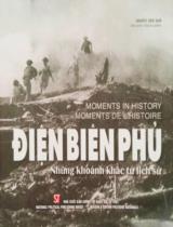 Điện Biên Phủ - Những khoảnh khắc từ lịch sử = Moments in history = Moments de l'histoire / Bùi Chí Trung (chủ biên) ; Trần Lê Minh biên (dịch tiếng Anh) ; Đặng Trâm Anh biên (dịch tiếng Pháp)