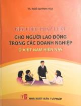 Giáo dục pháp luật cho người lao động trong các doanh nghiệp ở Việt Nam hiện nay / Ngô Quỳnh Hoa
