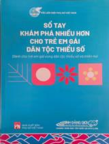 Sổ tay Khám phá nhiều hơn cho trẻ em gái dân tộc thiểu số : Dành cho trẻ em gái vùng dân tộc thiểu số và miền núi / Trần Thị Thu Hiền (ch.b.), Nguyễn Lê Hoài Anh, Trương Thúy Hằng,... ; Họa sĩ: Phạm Minh Phong, Nguyễn Thị Hảo