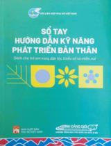 Sổ tay Hướng dẫn kỹ năng phát triển bản thân : Dành cho trẻ em vùng dân tộc thiểu số và miền núi / Trần Thị Mỵ Lương, Lưu Song Hà, Phạm Thanh Bình,... ; Họa sĩ: Phạm Minh Phong, Nguyễn Thị Hảo