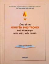 Tổng Bí thư Nguyễn Phú Trọng nhà lãnh đạo mẫu mực, kiên trung : Thông tin chuyên đề / Thư viện Thành phố Cần Thơ
