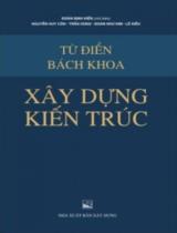 Từ điển bách khoa xây dựng, kiến trúc / Đoàn Định Kiến (ch.b.), Nguyễn Huy Côn, Trần Hùng,..
