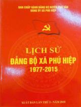 Lịch sử Đảng bộ xã Phú Hiệp 1977-2015 / B.s.: Đỗ Hồng Phúc, Lê Văn Hiện
