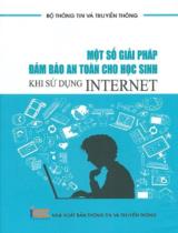 Một số giải pháp đảm bảo an toàn cho học sinh khi sử dụng Internet : Ebook có tại: Vnbook.com.vn / Nguyễn Tiến Xuân, Hoàng Thanh Nam, Nguyễn Thị Loan b.s
