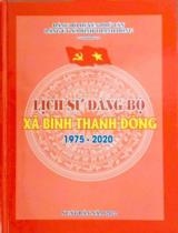 Lịch sử Đảng bộ xã Bình Thạnh Đông 1975 - 2020 / B.s.: Đỗ Hồng Phúc, Lê Trung Anh ; S.t.: Trần Thanh Hải,...