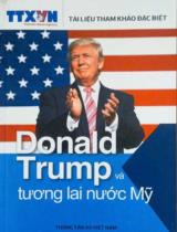 Donald Trump và tương lai nước Mỹ / Biên soạn: Đoàn Tuyết Nhung, Nguyễn Hà Ngọc