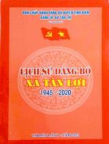 Lịch sử Đảng bộ xã Tân Lợi 1945 - 2020 / B.s.: Trần Tấn Quyện, Phạm Thanh Hùng